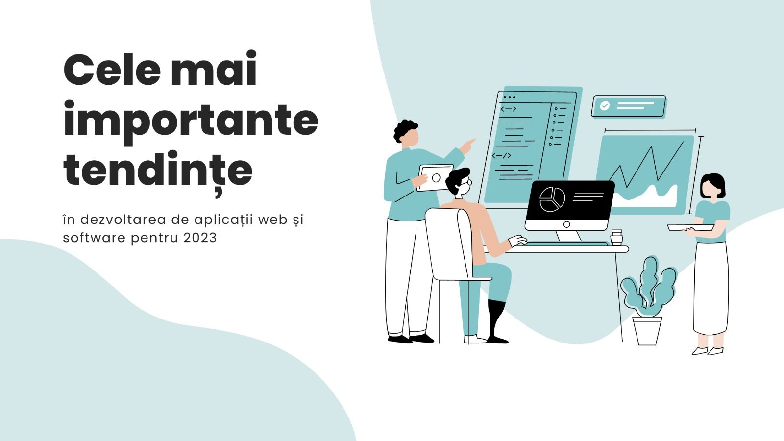 Cele mai importante tendințe în dezvoltarea de aplicații web și software pentru 2023
